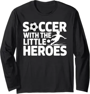 Soccer with the Little Heroes Kids Football Team Long Sleeve T-Shirt